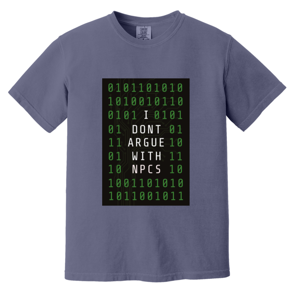 I Don't Argue With NPCS — Grape Juice Comfort Colors1717, actual CustomCat print placement