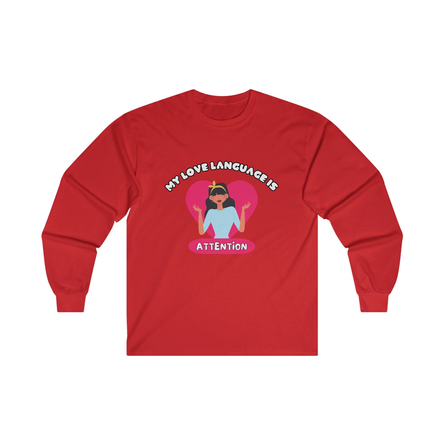 My Love Language Is Attention - Unisex Long Sleeve Tee