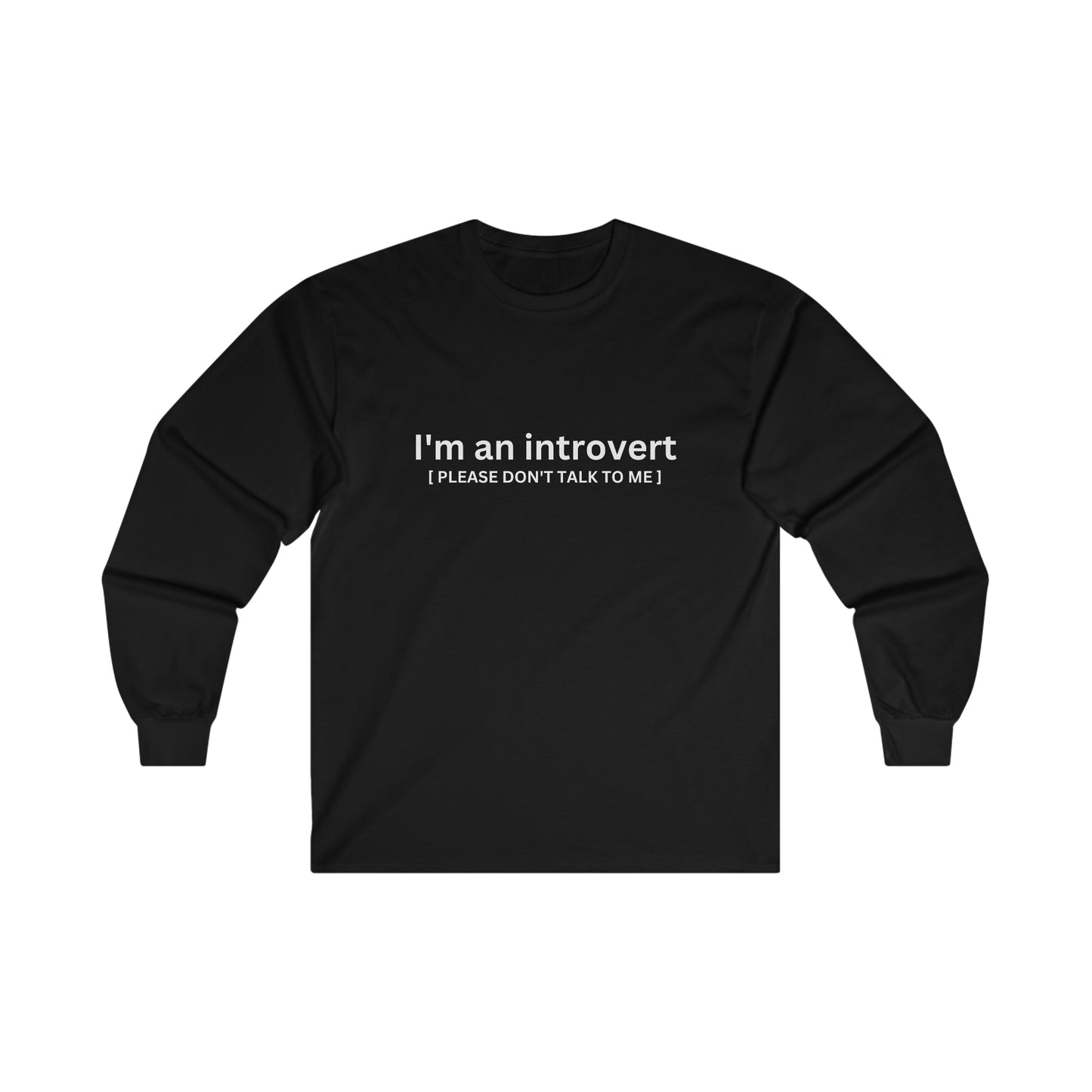 Introvert; Please Don’t Talk To Me  - Unisex Long Sleeve Tee